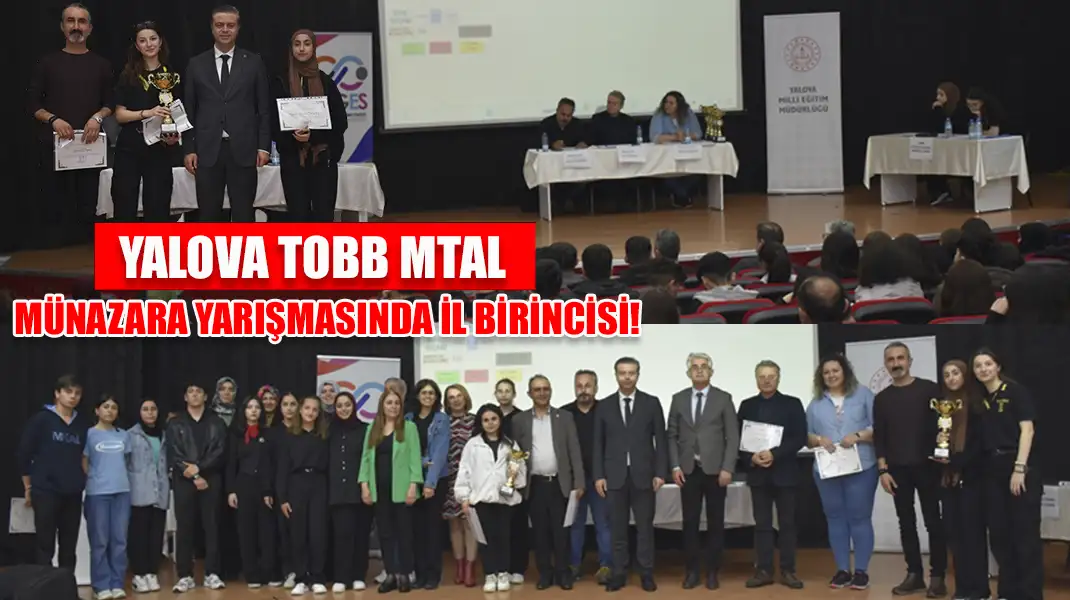 YALOVA TOBB MTAL MÜNAZARA YARIŞMASINDA İL BİRİNCİSİ!