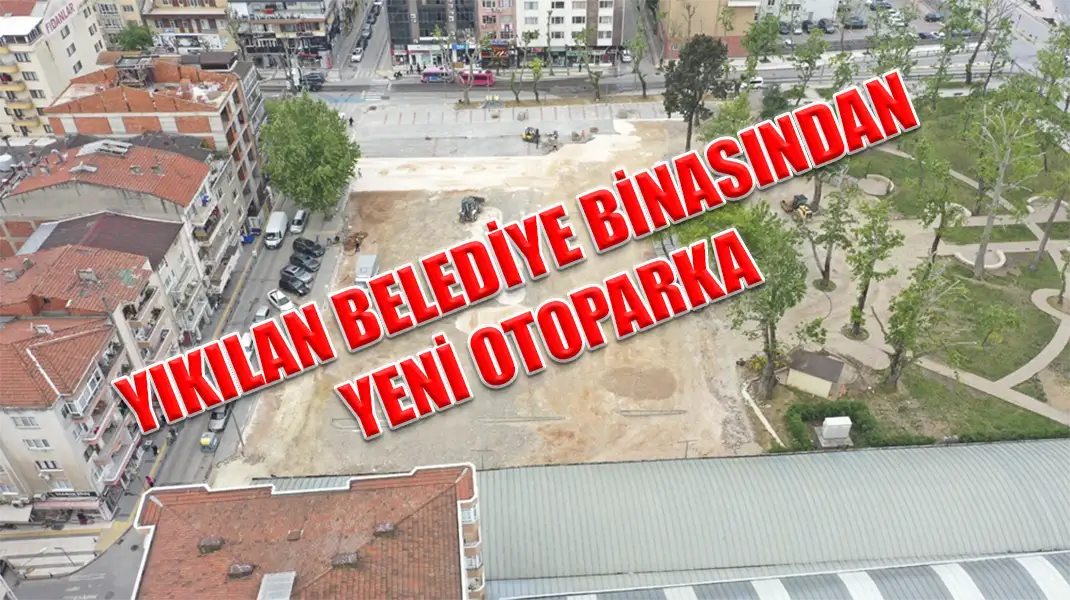 YIKILAN BELEDİYE BİNASINDAN YENİ OTOPARKA