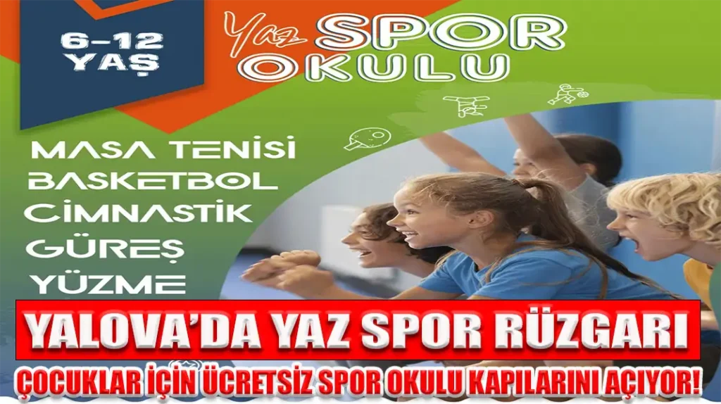 YALOVA’DA YAZ SPOR RÜZGARI ÇOCUKLAR İÇİN ÜCRETSİZ SPOR OKULU KAPILARINI AÇIYOR!