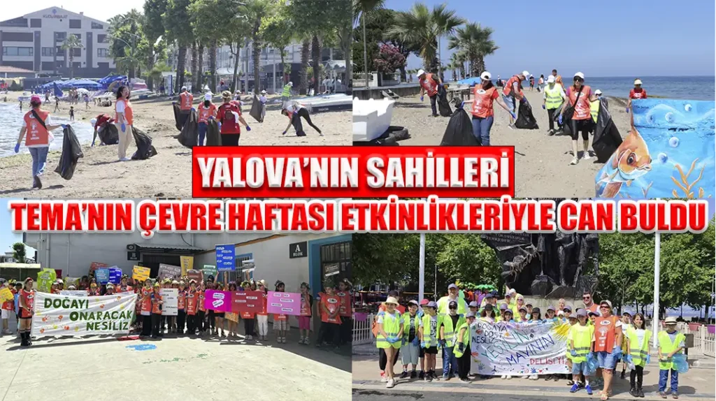YALOVA’NIN SAHİLLERİ TEMA’NIN ÇEVRE HAFTASI ETKİNLİKLERİYLE CAN BULDU