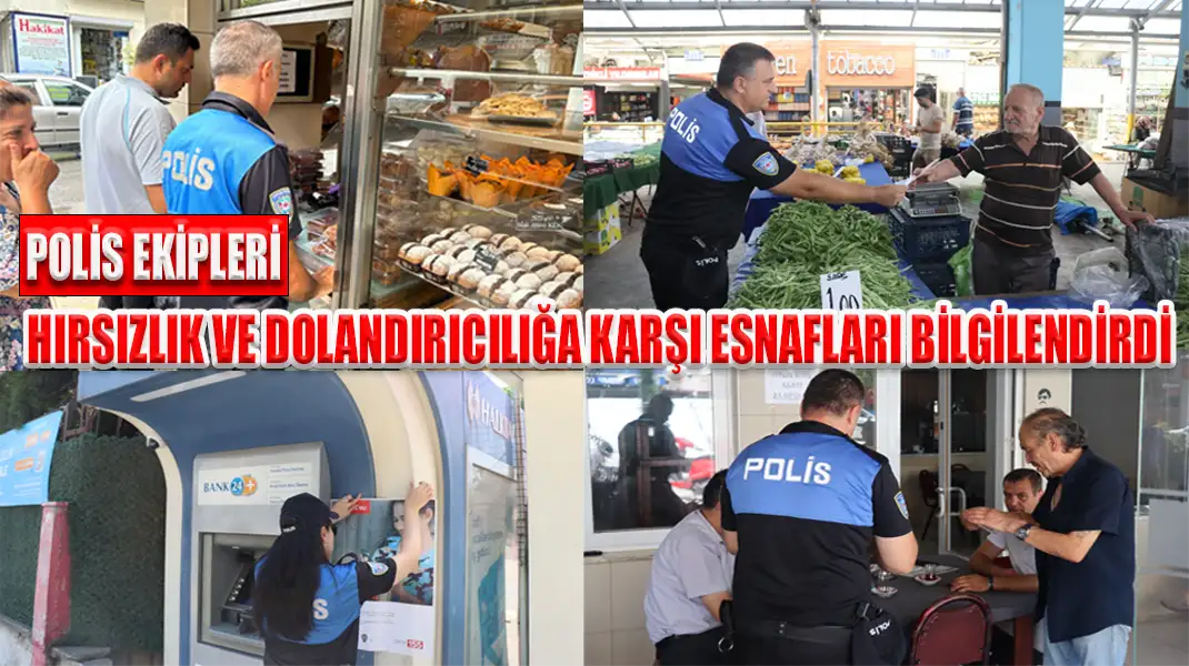 POLİS EKİPLERİ, HIRSIZLIK VE DOLANDIRICILIĞA KARŞI ESNAFLARI BİLGİLENDİRDİ