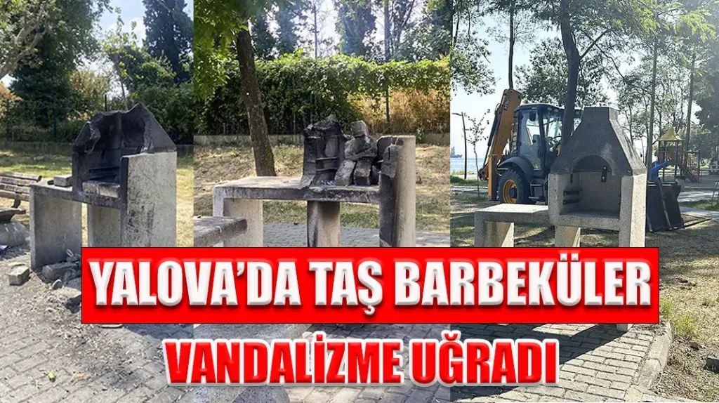 YALOVA’DA TAŞ BARBEKÜLER VANDALİZME UĞRADI