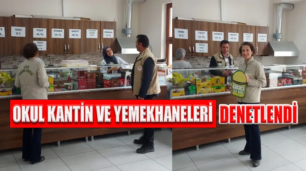 OKUL KANTİN VE YEMEKHANELERİ DENETLENDİ