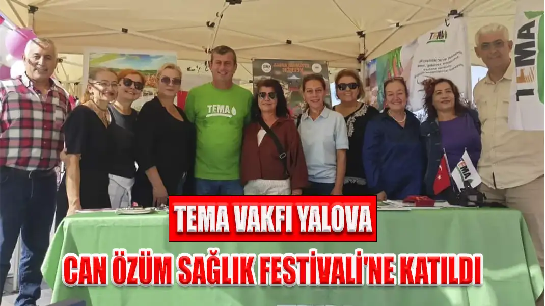 TEMA VAKFI YALOVA CAN ÖZÜM SAĞLIK FESTİVALİ'NE KATILDI
