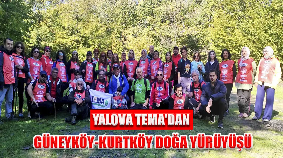 YALOVA TEMA'DAN GÜNEYKÖY-KURTKÖY DOĞA YÜRÜYÜŞÜ