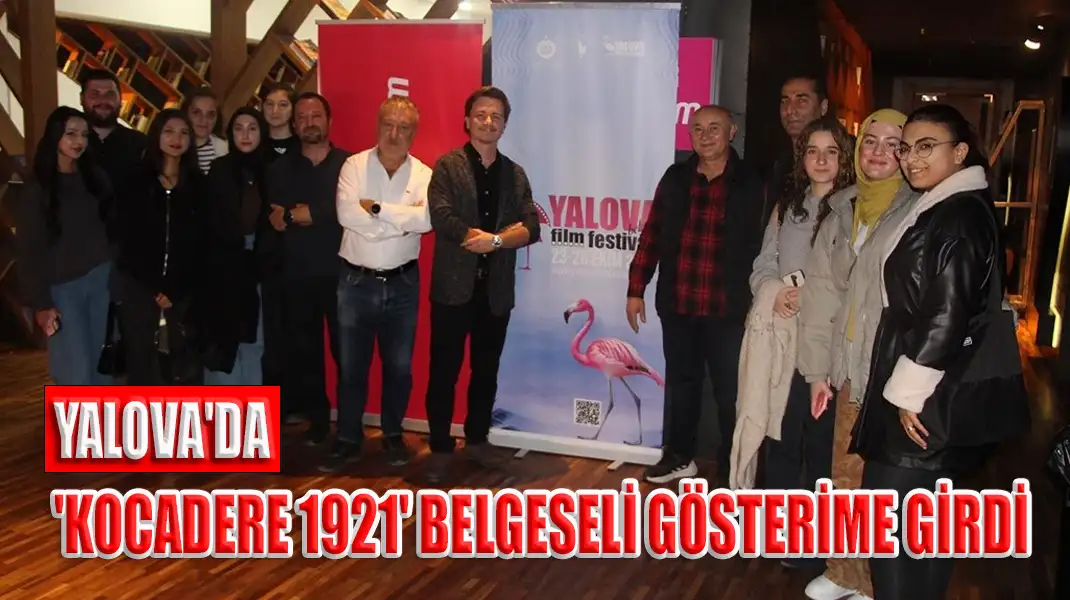 YALOVA'DA 'KOCADERE 1921' BELGESELİ GÖSTERİME GİRDİ
