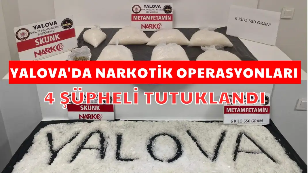 YALOVA'DA NARKOTİK OPERASYONLARI 4 ŞÜPHELİ TUTUKLANDI