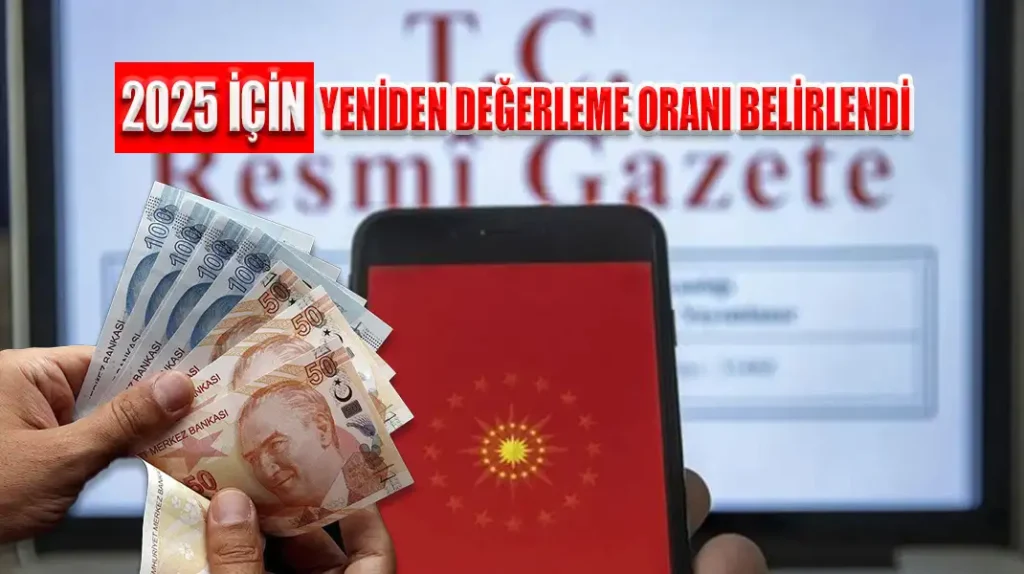 2025 İÇİN YENİDEN DEĞERLEME ORANI BELİRLENDİ