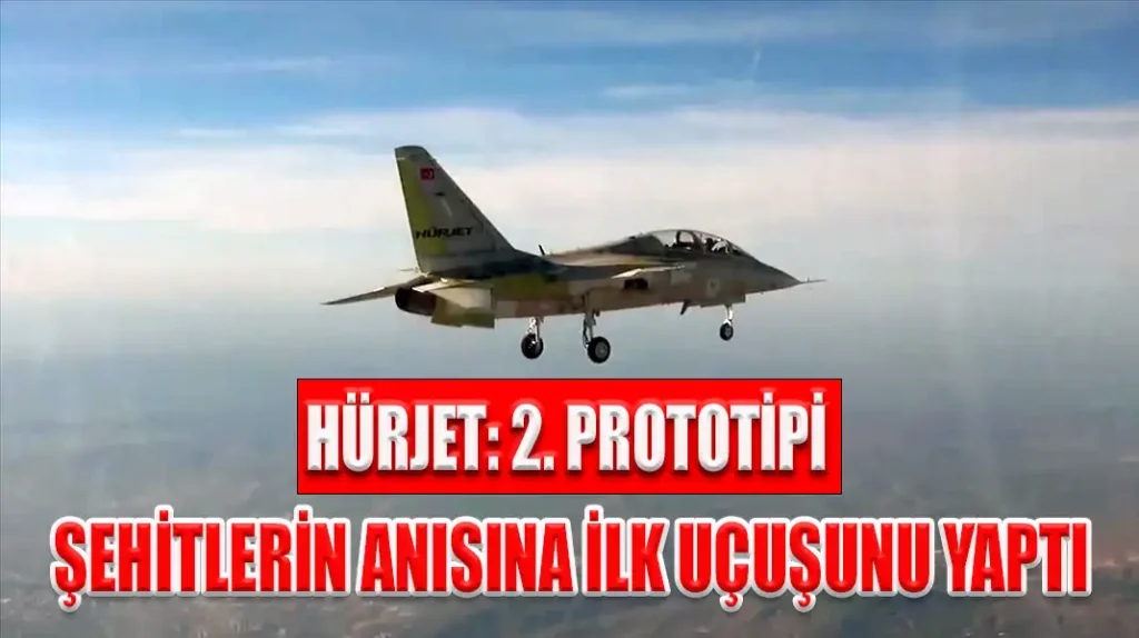 HÜRJET 2. PROTOTİPİ ŞEHİTLERİN ANISINA İLK UÇUŞUNU YAPTI