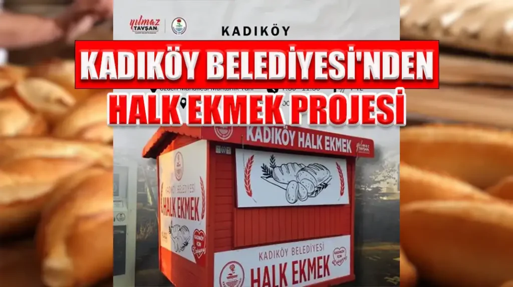 KADIKÖY BELEDİYESİ'NDEN HALK EKMEK PROJESİ