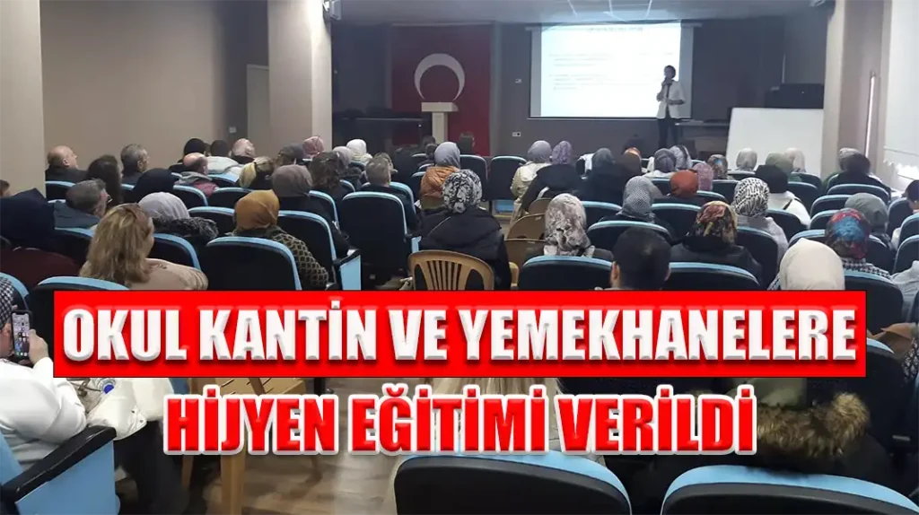 OKUL KANTİN VE YEMEKHANELERE HİJYEN EĞİTİMİ VERİLDİ