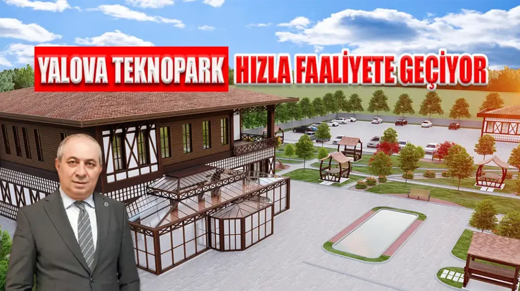 YALOVA TEKNOPARK HIZLA FAALİYETE GEÇİYOR
