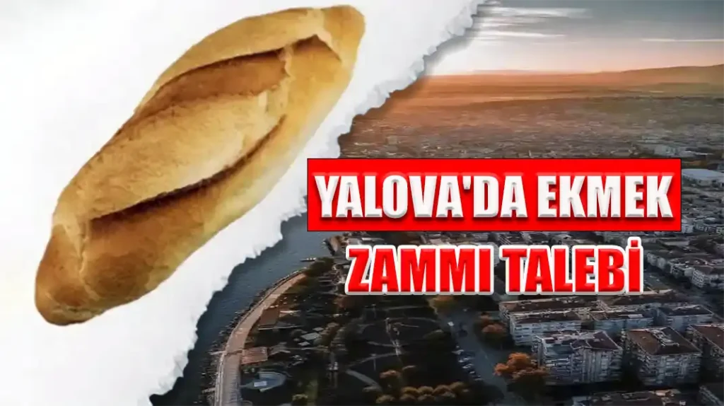 YALOVA'DA EKMEK ZAMMI TALEBİ