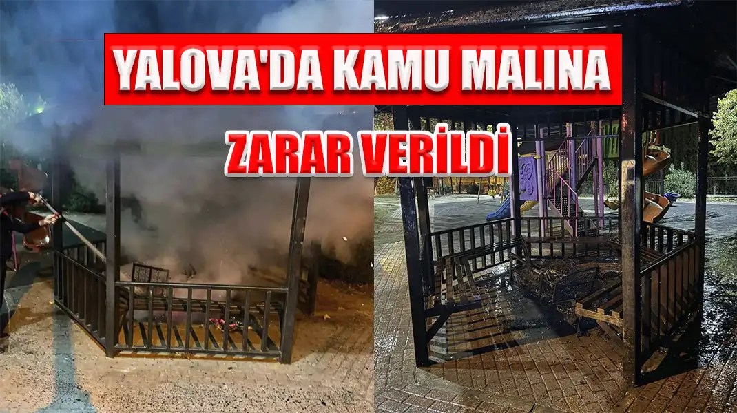 YALOVA'DA KAMU MALINA ZARAR VERİLDİ