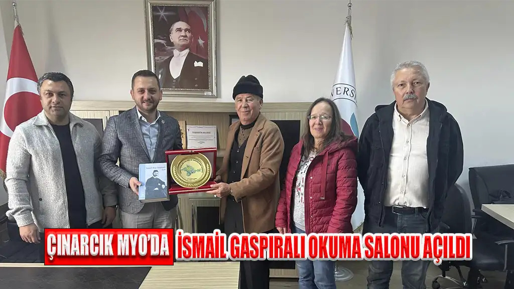 ÇINARCIK MYO’DA İSMAİL GASPIRALI OKUMA SALONU AÇILDI