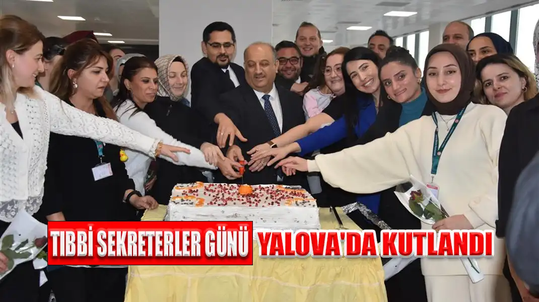 TIBBİ SEKRETERLER GÜNÜ YALOVA'DA KUTLANDI