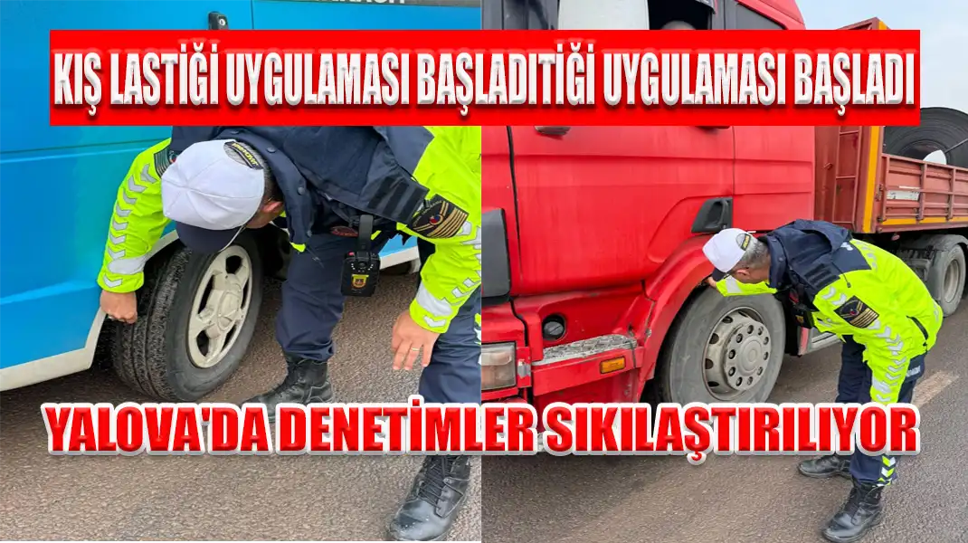 YALOVA'DA DENETİMLER SIKILAŞTIRILIYOR