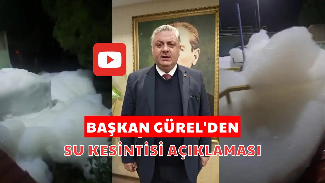 BAŞKAN GÜREL'DEN SU KESİNTİSİ AÇIKLAMASI