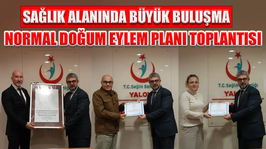 SAĞLIK ALANINDA BÜYÜK BULUŞMA NORMAL DOĞUM EYLEM PLANI TOPLANTISI