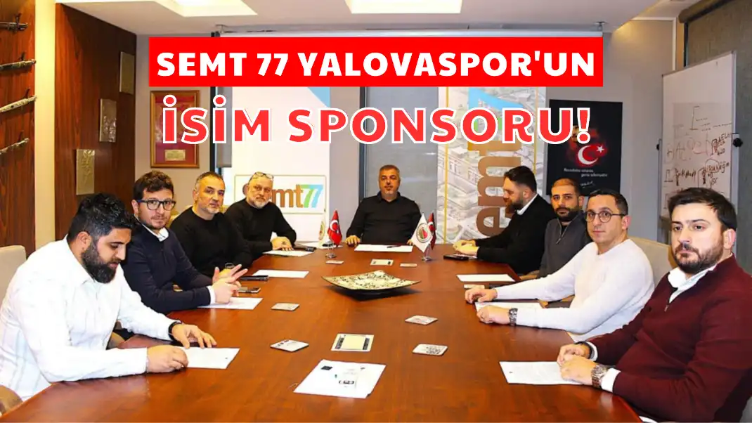 SEMT 77 YALOVASPOR'UN İSİM SPONSORU!