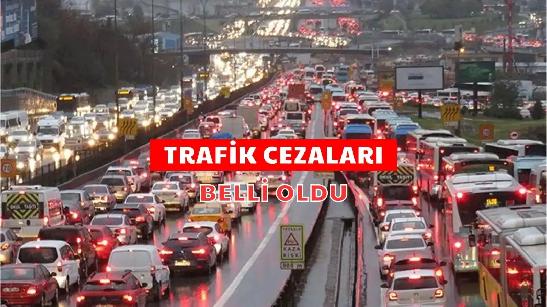 TRAFİK CEZALARI BELLİ OLDU