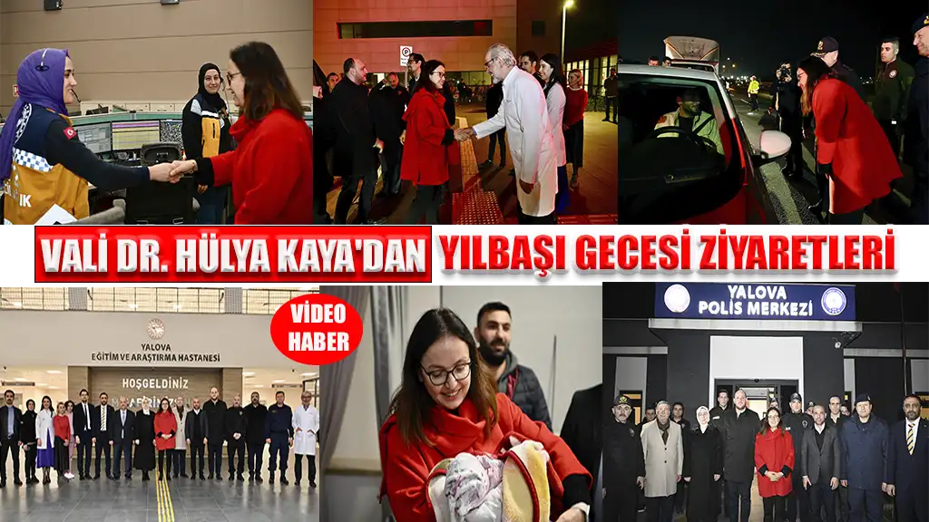 VALİ DR. HÜLYA KAYA'DAN YILBAŞI GECESİ ZİYARETLERİ