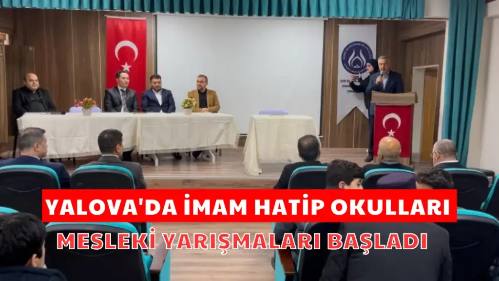 YALOVA'DA İMAM HATİP OKULLARI MESLEKİ YARIŞMALARI BAŞLADI