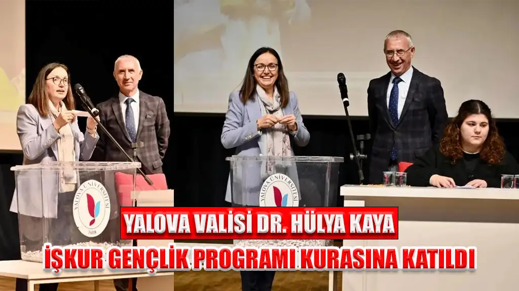 YALOVA VALİSİ DR. HÜLYA KAYA, İŞKUR GENÇLİK PROGRAMI KURASINA KATILDI 1