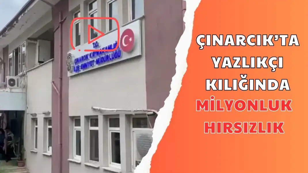 ÇINARCIK’TA YAZLIKÇI KILIĞINDA MİLYONLUK HIRSIZLIK