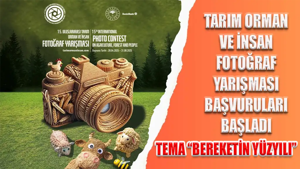 TARIM ORMAN VE İNSAN FOTOĞRAF YARIŞMASI BAŞVURULARI BAŞLADI TEMA BEREKETİN YÜZYILI
