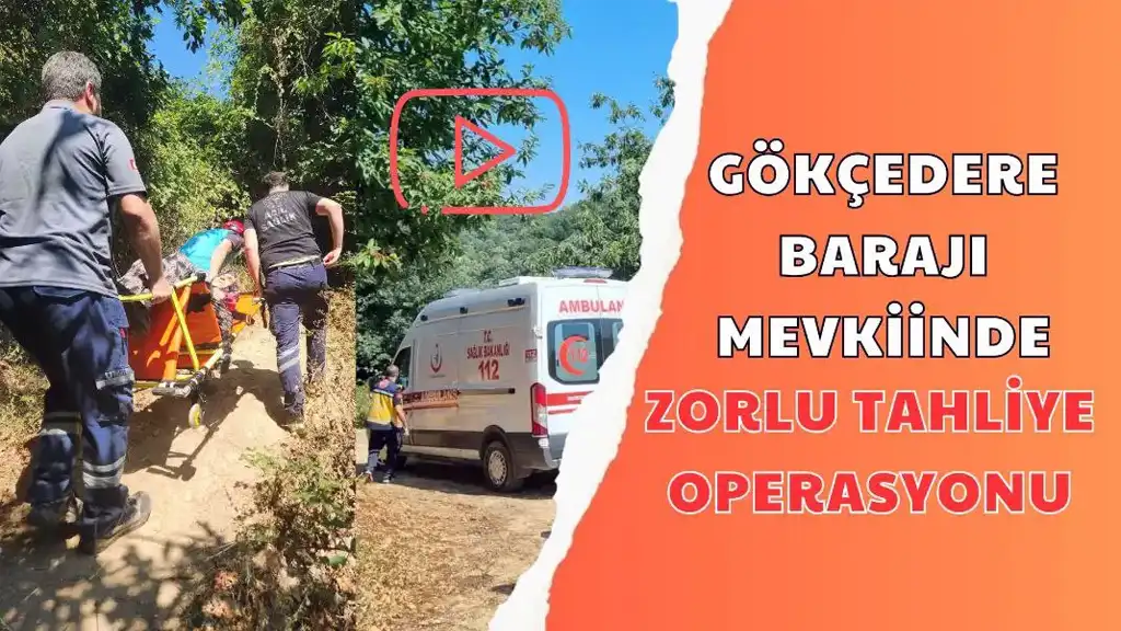 GÖKÇEDERE BARAJI MEVKİİNDE ZORLU TAHLİYE OPERASYONU