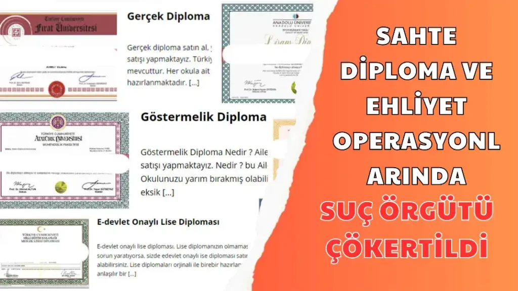 SAHTE DİPLOMA VE EHLİYET OPERASYONLARINDA SUÇ ÖRGÜTÜ ÇÖKERTİLDİ