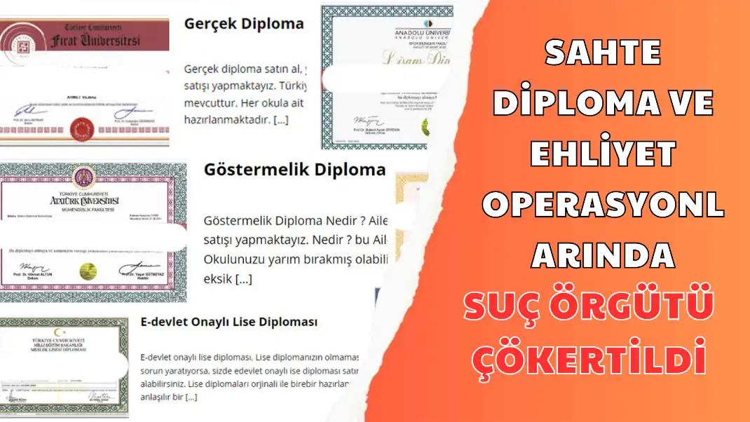 SAHTE DİPLOMA VE EHLİYET OPERASYONLARINDA SUÇ ÖRGÜTÜ ÇÖKERTİLDİ