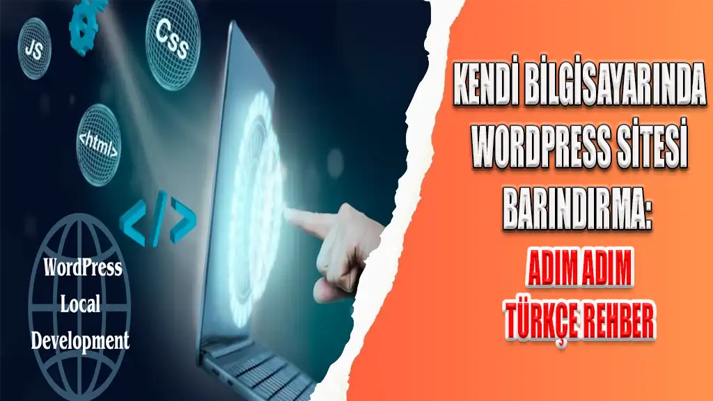 KENDİ BİLGİSAYARINDA WORDPRESS SİTESİ BARINDIRMA ADIM ADIM TÜRKÇE REHBER