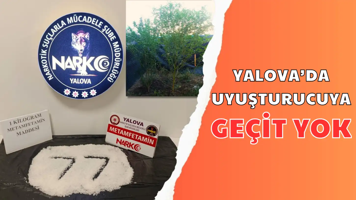 YALOVA’DA UYUŞTURUCUYA GEÇİT YOK