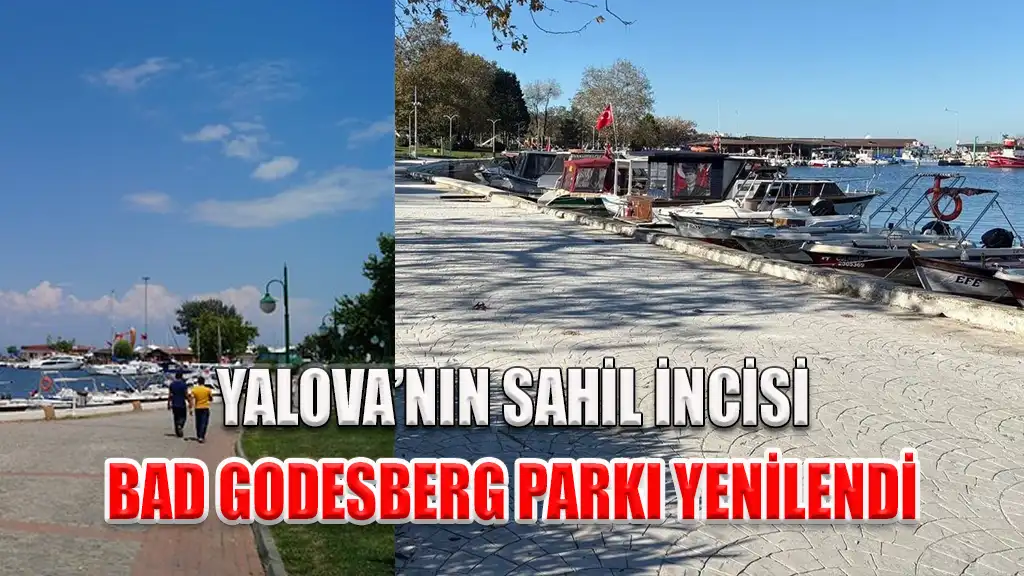 YALOVA’NIN SAHİL İNCİSİ BAD GODESBERG PARKI YENİLENDİ