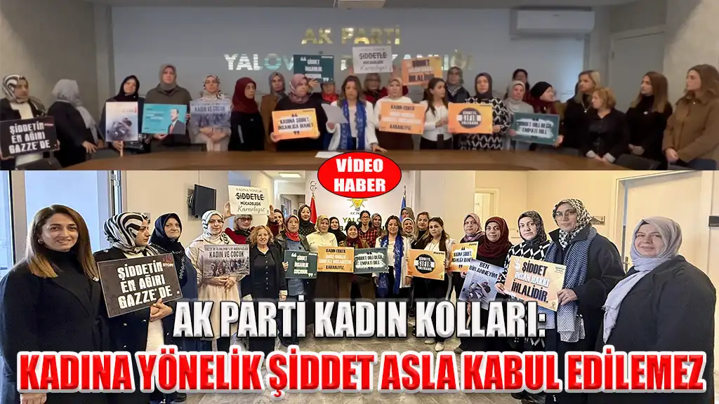 AK PARTİ KADIN KOLLARI KADINA YÖNELİK ŞİDDET ASLA KABUL EDİLEMEZ