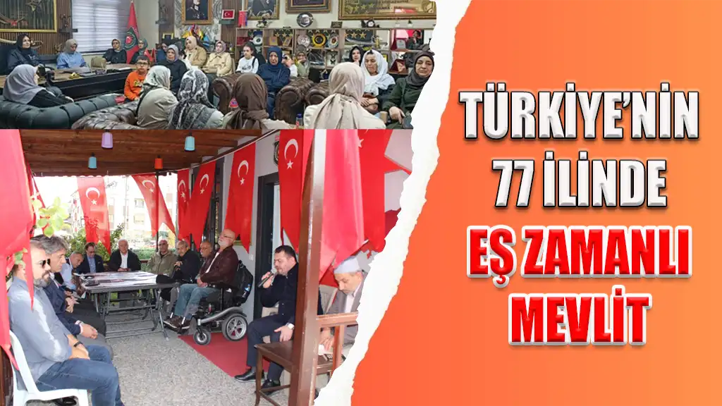TÜRKİYE’NİN 77 İLİNDE EŞ ZAMANLI MEVLİT