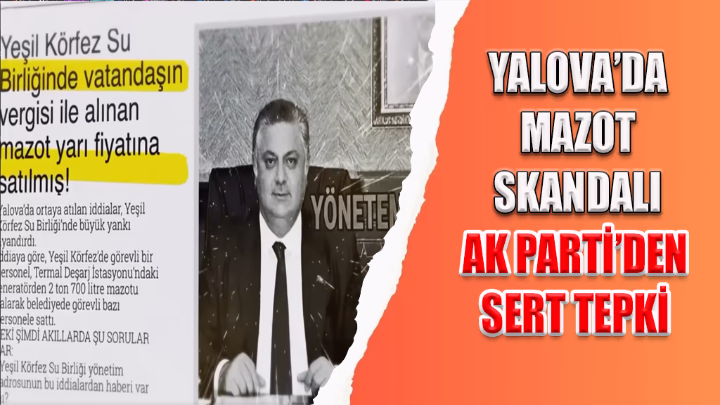 YALOVA’DA MAZOT SKANDALI AK PARTİ’DEN SERT TEPKİ