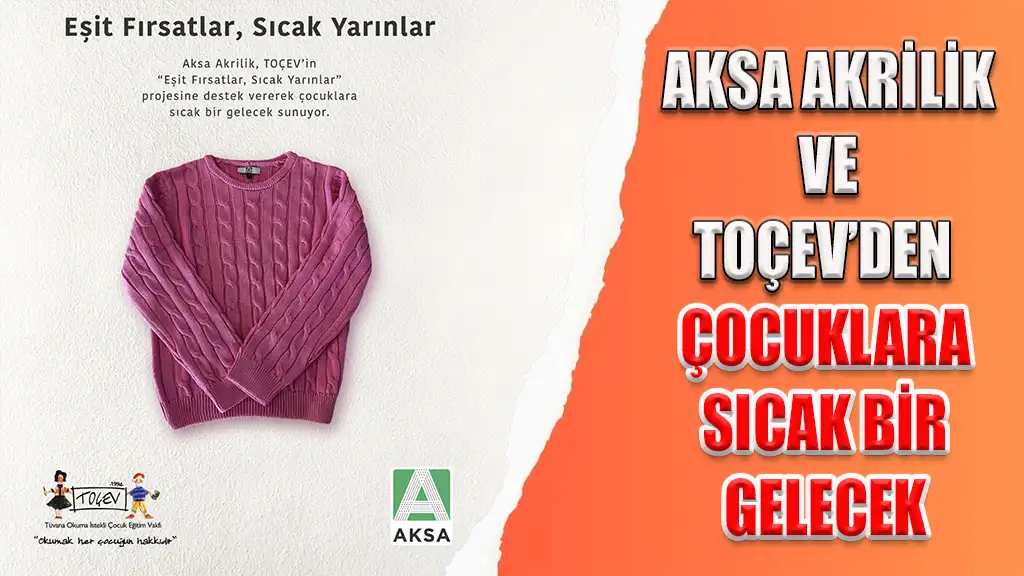 AKSA AKRİLİK VE TOÇEV’DEN ÇOCUKLARA SICAK BİR GELECEK