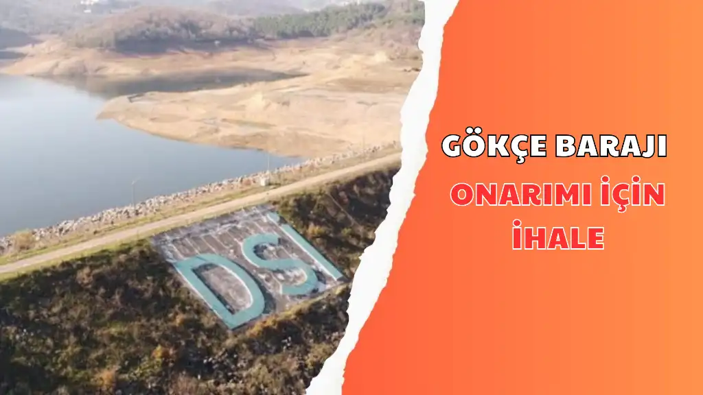 GÖKÇE BARAJI ONARIMI İÇİN İHALE