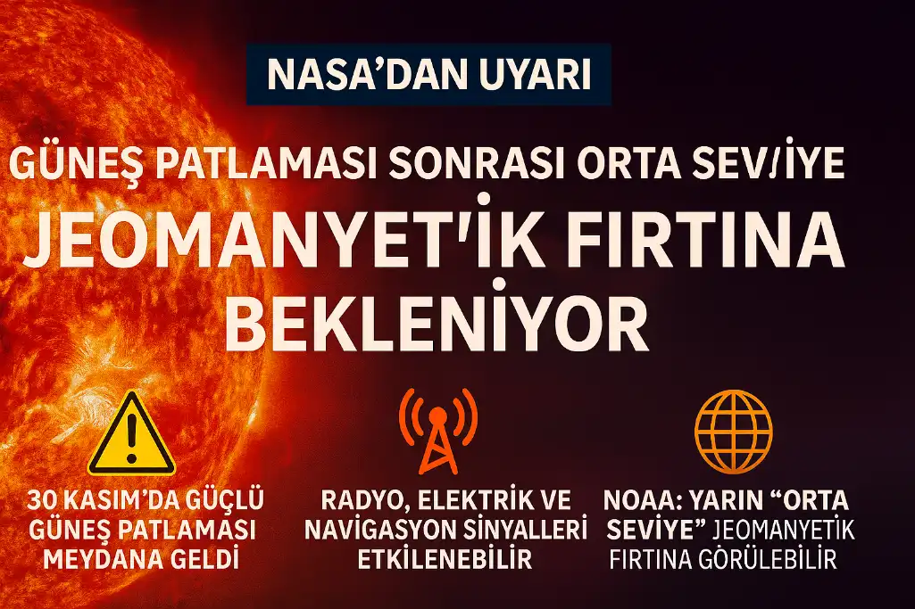 NASA’DAN UYARI GÜNEŞ PATLAMASI SONRASI ORTA SEVİYE JEOMANYETİK FIRTINA BEKLENİYOR