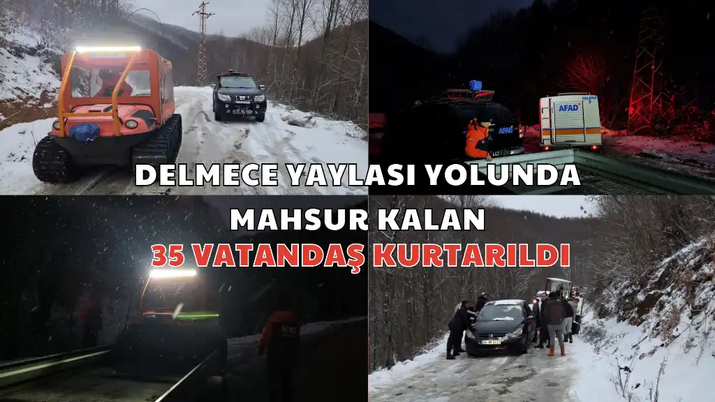 Delmece Yaylası Yolunda Mahsur Kalan 35 Vatandaş Kurtarıldı
