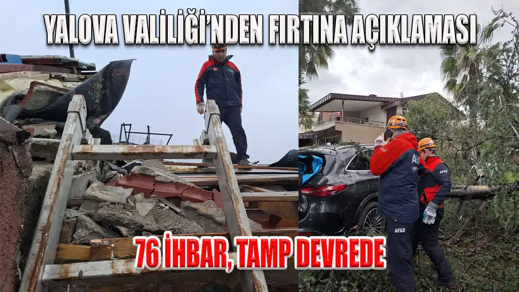 YALOVA VALİLİĞİ’NDEN FIRTINA AÇIKLAMASI 76 İHBAR, TAMP DEVREDE