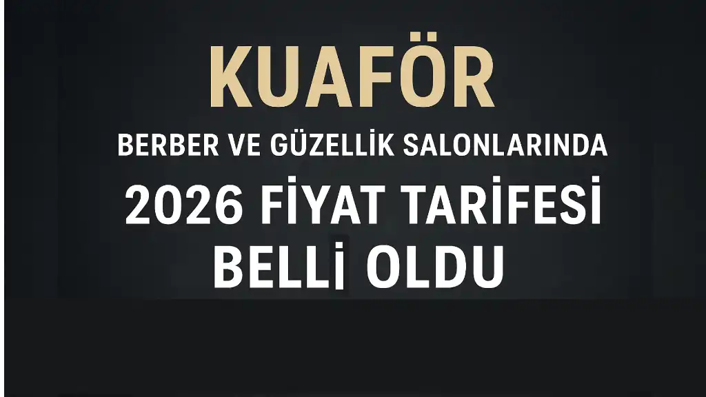 YALOVA'DA 2026 KUAFÖR VE GÜZELLİK HİZMETLERİ FİYATLARI AÇIKLANDI