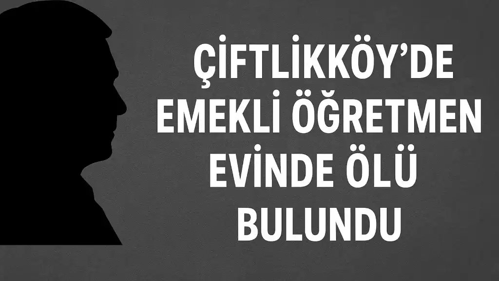 Çiftlikköy’de Emekli Öğretmen Evinde Ölü Bulundu