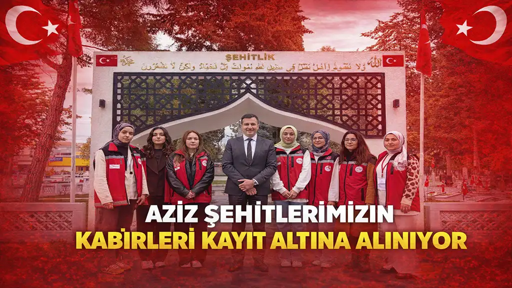 AZİZ ŞEHİTLERİMİZİN KABİRLERİ KAYIT ALTINA ALINIYOR