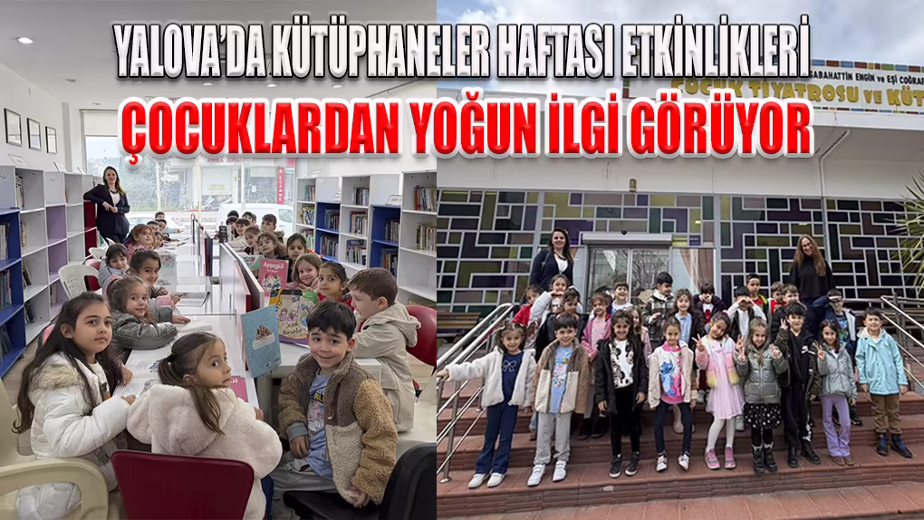 YALOVA’DA KÜTÜPHANELER HAFTASI ETKİNLİKLERİ ÇOCUKLARDAN YOĞUN İLGİ GÖRÜYOR