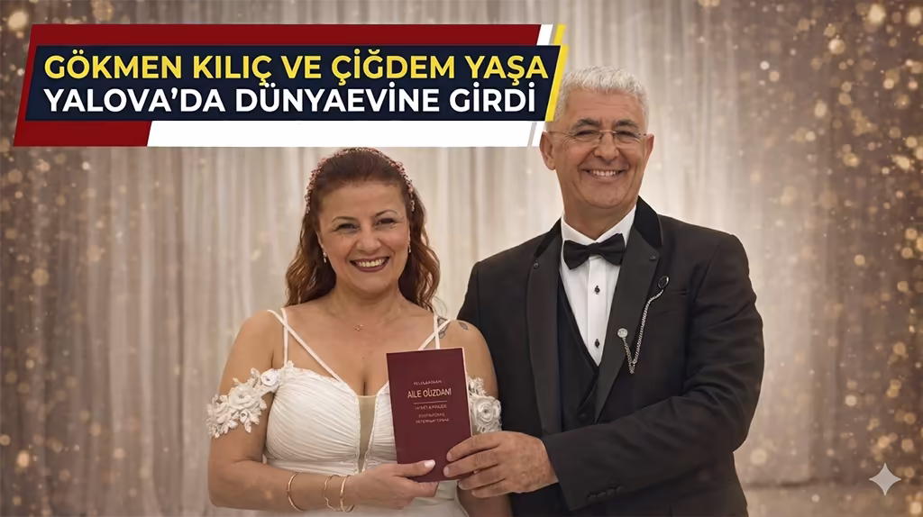 Gökmen Kılıç ve Çiğdem Yaşa Yalova’da dünyaevine girdi