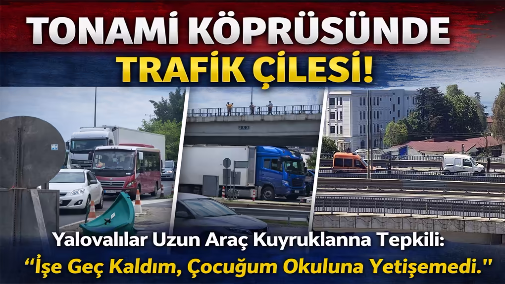 Tonami Köprüsü’nde Trafik Çilesi!